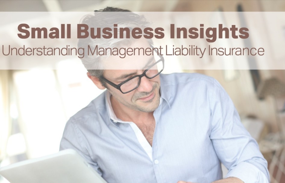 Small Business Insights - Management Liability Insurance Explained 1 Management Liability Insurance