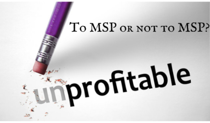 A pencil eraser partially removes the prefix un from the word unprofitable, transforming it into profitable. Above, in a stylized font, the text reads, To MSP or not to MSP? hinting at optimizing success even with high volume/low margin accounts.